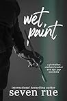 Book cover for Wet Paint: A Forbidden Student Teacher & Age Gap Romance
