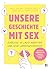 Unsere Geschichte mit Sex: ...