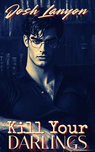 Kill Your Darlings (Kindle Edition)