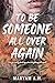 To Be Someone All Over Again : New Adult Contemporary Romance