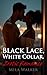 Black Lace, White Collar by Mila Walker