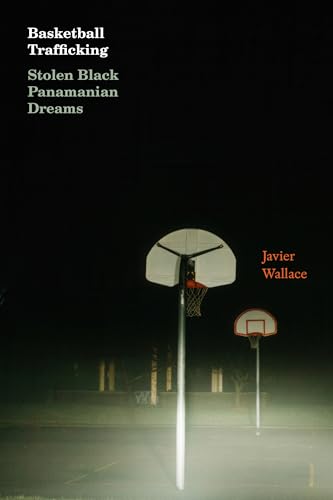 Basketball Trafficking: Stolen Black Panamanian Dreams (Paperback)