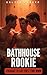 Bathhouse Rookie: Hardcore ...