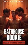 Bathhouse Rookie:...