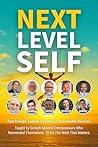Next Level Self: Real Change. Lasting Confidence. Sustainable Success. Taught By Growth Minded Entrepreneurs Who Reinvented Themselves To Do The Work That Matters.