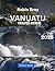 Vanuatu Travel guide 2025 by Robin Bray