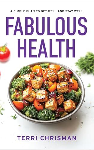 FABULOUS HEALTH: A Simple Plan To Get Well And Stay Well - Lose Weight - Lower Blood Pressure - Reduce Cholesterol - Manage Diabetes (Kindle Edition)