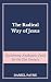 The Radical Way of Jesus: R...