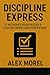 Discipline Express – 21 Techniques Antiprocrastination pour A... by Alex Morel