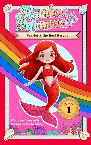 Scarlet and the Reef Rescue: A sparkly, underwater adventure series for kids 6-10 (Rainbow Mermaids Book 1)