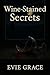 Wine-Stained Secrets by Evie Grace