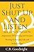 Just Shut Up and Listen by C.B. Goodnight