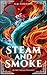 Steam and Smoke