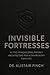 Invisible Fortresses: A Fiv...