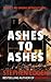 Ashes To Ashes: An addictiv...