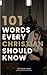 101 Words Every Christian S...