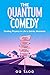 The Quantum Comedy: Finding Physics in Life's Quirky Moments