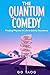 The Quantum Comedy: Finding Physics in Life's Quirky Moments
