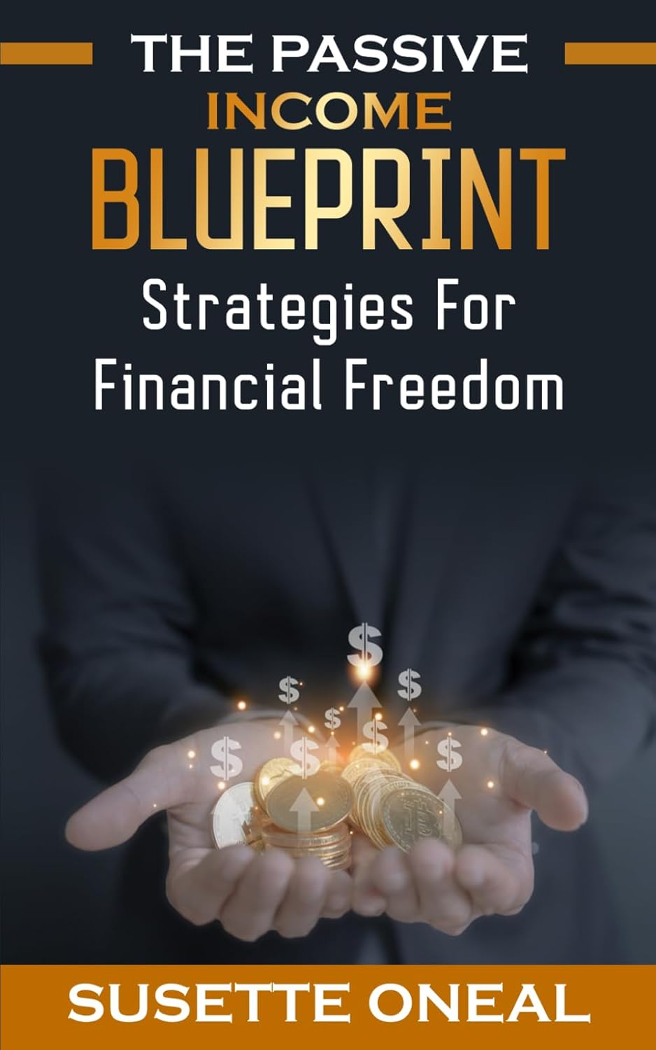 The Passive Income Blueprint: Strategies for Financial Freedom (Kindle Edition)