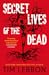 Secret Lives of the Dead