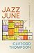 Jazz June by Clifford Thompson Jazz June by Clifford Thompson