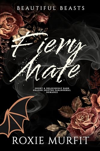 FIERY MATE: spicy dragon shifter paranormal romance (Beautiful Beasts Book 2)