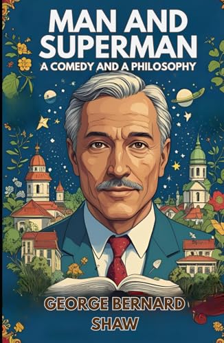 Man and Superman: A Comedy and a Philosophy