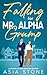 Falling for Mr. Alpha Grump by Asia Stone