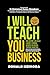 I WILL TEACH YOU BUSINESS: How Anyone Can Build A Money-Spinning Business In Nigeria Starting From Zero