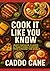 Cook It Like You Know: Most...