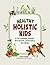 Healthy Holistic Kids by Chrissy Harada Healthy Holistic Kids by Chrissy Harada