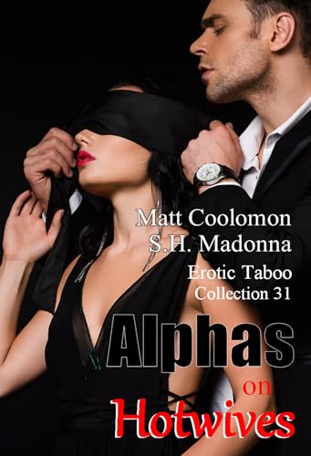 Alphas on Hotwives: Erotic Taboo Collection 31 (Coolomon Collector's Editions)