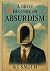 A Brief History of Absurdism (A Brief History - Philosophy Edition Book 1)