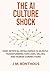 THE AI CULTURE SCHOCK: HOW ...