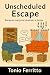 Unscheduled Escape: Because...