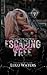 ESCAPING FREE: A WICKED SAINTS MC ROMANCE