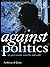 Against Politics: On Govern...