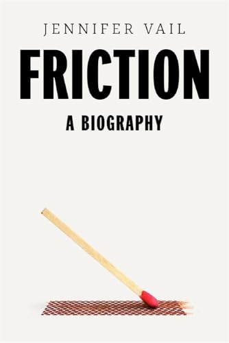 Friction: A Biography (Hardcover)