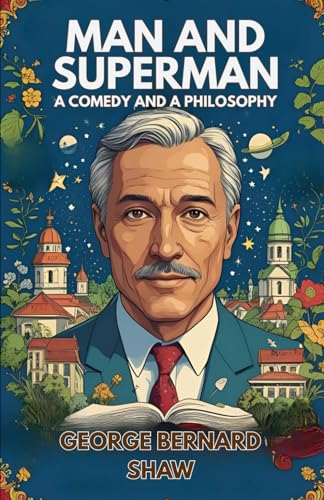 Man and Superman: A Comedy and a Philosophy