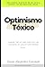 Optimismo Tóxico: Cuando “v...