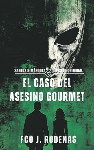 Santos & Márquez División Criminal El caso del asesino gourmet (El legado oculto nº 2) (Spanish Edition)