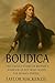Boudica: The Untold Story of Britain’s Warrior Queen Who Defied the Roman Empire (Famous Scots)