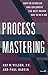 Process Mastering: How to E...