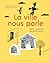La ville nous parle: Petite...
