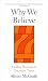 Why We Believe: Finding Meaning in Uncertain Times