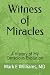 Witness of Miracles: A Hist...