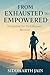 From Exhausted to Empowered by Siddharth Jain