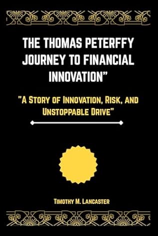 The Thomas Peterffy Journey to Financial Innovation: "A Story of Innovation, Risk, and Unstoppable Drive"