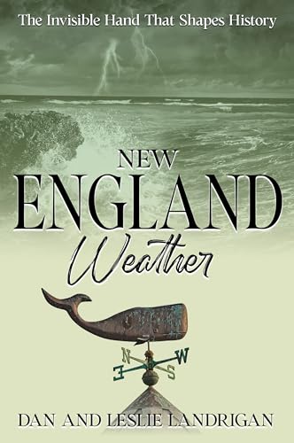 New England Weather: The Hidden Hand That Shapes History (Kindle Edition)