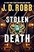 Stolen in Death (In Death, #62)